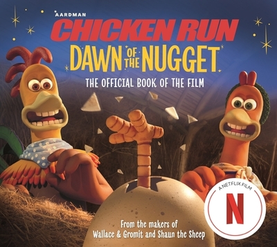 Chicken Run Dawn of the Nugget: The Official Book of the Film - Li, Amanda, and Aardman Animations