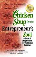 Chicken Soup for the Entrepreneur's Soul: Advice and Inspiration for Fulfilling Dreams