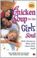 Chicken Soup for the Girls Soul: Real Stories by Real Girls