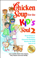 Chicken Soup for the Kid's Soul 2: Read-Aloud or Read-Alone Character-Building Stories for Kids Ages 6-10