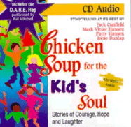 Chicken Soup for the Kid's Soul: Stories of Courage, Hope, and Laughter: Storytelling at Its Best