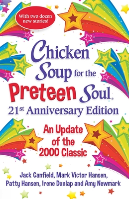 Chicken Soup for the Preteen Soul 21st Anniversary Edition: An Update of the 2000 Classic - Newmark, Amy