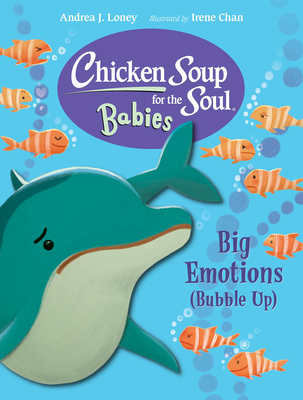 Chicken Soup for the Soul Babies: Big Emotions (Bubble Up) - Loney, Andrea J