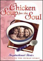 Chicken Soup for the Soul: Inspirational Stories Triumphing the Human Spirit