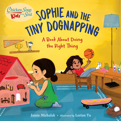Chicken Soup for the Soul Kids: Sophie and the Tiny Dognapping: A Book about Doing the Right Thing - Michalak, Jamie