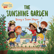 Chicken Soup for the Soul Kids: The Sunshine Garden: Being a Team Player