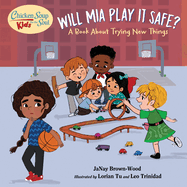 Chicken Soup for the Soul Kids: Will MIA Play It Safe?: A Book about Trying New Things
