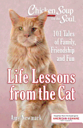 Chicken Soup for the Soul: Life Lessons from the Cat: 101 Tales of Family, Friendship and Fun