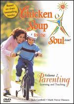 Chicken Soup for the Soul Live!, Vol. 2: Parenting - Learning and Teaching