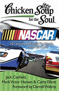 Chicken Soup for the Soul: NASCAR: 101 Stories of Family, Fortitude, and Fast Cars