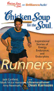 Chicken Soup for the Soul: Runners: 101 Inspirational Stories of Energy, Endurance, and Endorphins