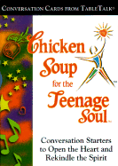 Chicken Soup for the Teenage Soul: Conversation Cards from TableTalk: Conversation Starters to Open the Heart and Rekindle the Spirit