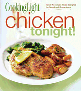Chicken Tonight!: Great Weeknight Meals Designed for Speed and Convenience
