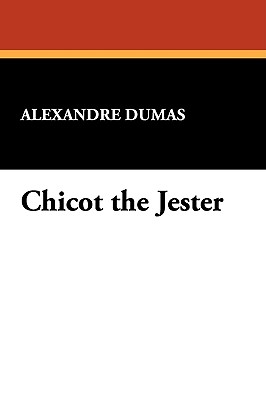 Chicot the Jester - Dumas, Alexandre