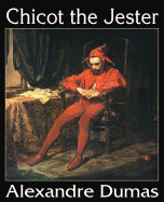 Chicot the Jester - Dumas, Alexandre