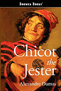 Chicot the Jester - Dumas, Alexandre
