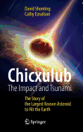 Chicxulub: The Impact and Tsunami: The Story of the Largest Known Asteroid to Hit the Earth