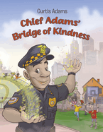 Chief Adams' Bridge of Kindness