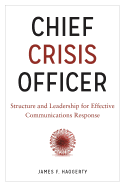 Chief Crisis Officer: Structure and Leadership for Effective Communications Response