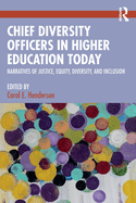 Chief Diversity Officers in Higher Education Today: Narratives of Justice, Equity, Diversity, and Inclusion