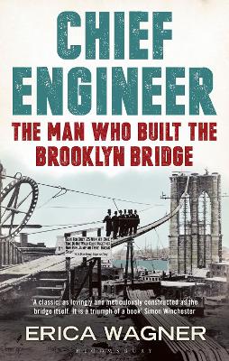 Chief Engineer: The Man Who Built the Brooklyn Bridge - Wagner, Erica