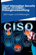 Chief Information Security Officer (CCISO) - Prfungsvorbereitung: 500 Fragen und Erklrungen