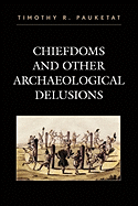 Chiefdoms and other archaeological delusions