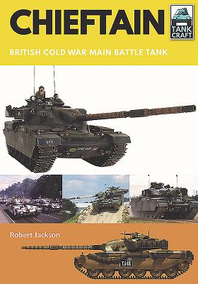 Chieftain: British Cold War Main Battle Tank - Jackson, Robert