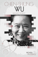 Chien-Shiung Wu: Nuclear Physicist: Nuclear Physicist