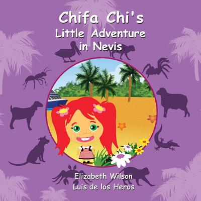 Chifa Chi's Little Adventure in Nevis - Wilson, Elizabeth, and de los Heros, Luis