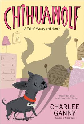 Chihuawolf: A Tail of Mystery and Horror - Ganny, Charlee