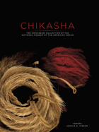 Chikasha: The Chickasaw Collection at the National Museum of the American Indian