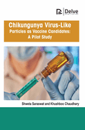 Chikungunya Virus-Like Particles as Vaccine Candidates: A Pilot Study