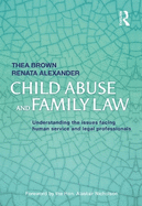 Child Abuse and Family Law: Understanding the issues facing human service and legal professionals