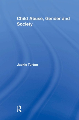 Child Abuse, Gender and Society - Turton, Jackie