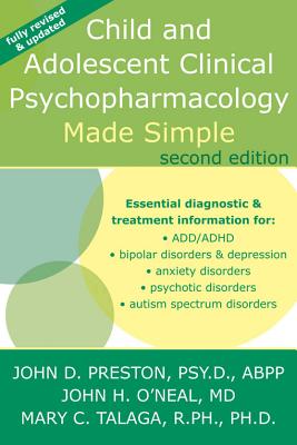 Child and Adolescent Clinical Psychopharmacology Made Simple - O'Neal, John H, MD, and Preston, John D, PsyD, Abpp, and Talaga, Mary C, Rph, PhD