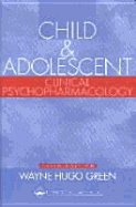 Child and Adolescent Clinical Psychopharmacology - Lippincott Williams & Wilkins (Creator), and Green, Wayne H, and Green, Henry