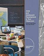 Child and Adolescent Development in Your Classroom, International Edition