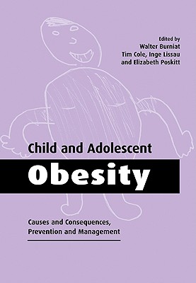Child and Adolescent Obesity: Causes and Consequences, Prevention and Management - Burniat, Walter (Editor), and Cole, Tim J (Editor), and Lissau, Inge (Editor)