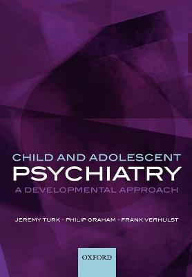 Child and Adolescent Psychiatry: A Developmental Approach - Turk, Jeremy