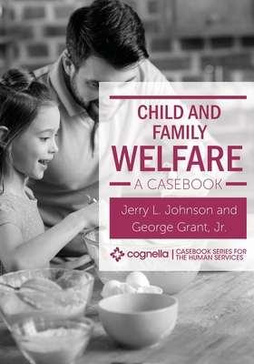 Child and Family Welfare: A Casebook - Johnson, Jerry L, and Grant, George, Jr.