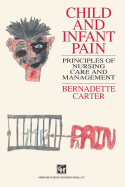 Child and Infant Pain: Principles of Nursing Care and Management - Carter, Bernadette