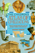 Child Atlas: Civilizations - Mason, Antony, and Antony Mason