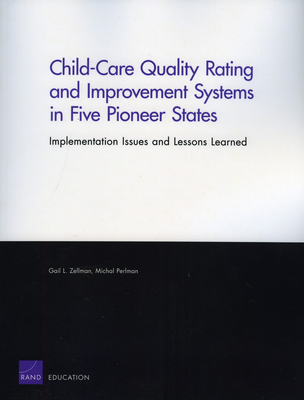 Child-Care Quality Rating and Improvement Systems in Five Pioneer States: Implementation Issues and Lessons Learned - Zellman, Gail L