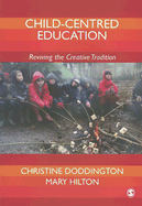 Child-Centred Education: Reviving the Creative Tradition - Doddington, Christine, Ms., and Hilton, Mary