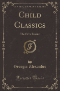 Child Classics: The Fifth Reader (Classic Reprint)