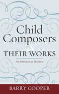 Child Composers and Their Works: A Historical Survey