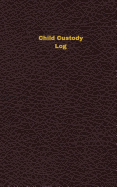 Child Custody Log (Logbook, Journal - 96 pages, 5 x 8 inches): Child Custody Logbook (Deep Wine Cover, Small)