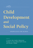 Child Development and Social Policy: Knowledge for Action