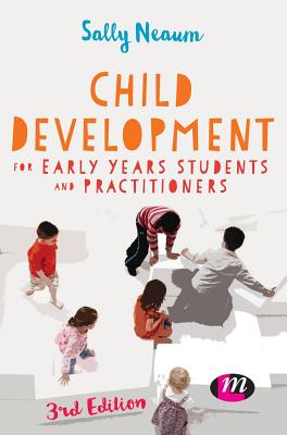 Child Development for Early Years Students and Practitioners - Neaum, Sally